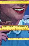 Mintz, Sidney W.: Tasting Food, Tasting Freedom: Excursions into Eating, Culture, and the Past Mintz, Sidney W.: Tasting Food, Tasting Freedom: Excursions into Eating, Culture, and the Past