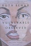 Behar, Ruth: The Vulnerable Observer: Anthropology That Breaks Your Heart Behar, Ruth: The Vulnerable Observer: Anthropology That Breaks Your Heart