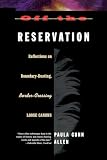 Allen, Paula Gunn: Off the Reservation: Reflections on Boundary-Busting, Border-Crossing Loose Canons Allen, Paula Gunn: Off the Reservation: Reflections on Boundary-Busting, Border-Crossing Loose Canons