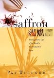 Willard, Pat: Secrets of Saffron: The Vagabond Life of the World's Most Seductive Spice Willard, Pat: Secrets of Saffron: The Vagabond Life of the World's Most Seductive Spice