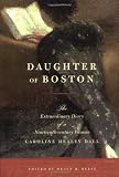 Deese, Helen R.: Daughter of Boston: The Extraordinary Diary of a Nineteenth-Century Woman Deese, Helen R.: Daughter of Boston: The Extraordinary Diary of a Nineteenth-Century Woman