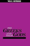 Guthrie, W.K.C.: The Greeks and Their Gods Guthrie, W.K.C.: The Greeks and Their Gods