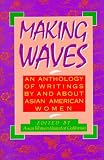 Yen-Mei Wong, Diane: Making Waves: An Anthology of Writings by and About Asian American Women Yen-Mei Wong, Diane: Making Waves: An Anthology of Writings by and About Asian American Women