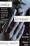 Mairs, Nancy: Voice Lessons: On Becoming a (Woman) Writer