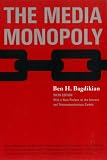 Bagdikian, Ben H.: The Media Monopoly: With a New Preface on the Internet and Telecommunications Cartels Bagdikian, Ben H.: The Media Monopoly: With a New Preface on the Internet and Telecommunications Cartels