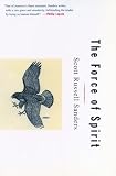 Sanders, Scott Russell: The Force of Spirit