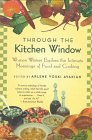 Avakian, Arlene Voski: Through the Kitchen Window: Women Writers Explore the Intimate Meanings of Food and Cooking Avakian, Arlene Voski: Through the Kitchen Window: Women Writers Explore the Intimate Meanings of Food and Cooking