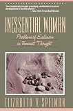 Spelman, Elizabeth V.: Inessential Woman: Problems of Exclusion in Feminist Thought Spelman, Elizabeth V.: Inessential Woman: Problems of Exclusion in Feminist Thought