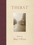 Oliver, Mary: Thirst: Poems Oliver, Mary: Thirst: Poems