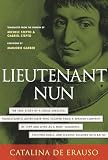 Erauso, Catalina De: Lieutenant Nun: Memoir of a Basque Transvestite in the New World Erauso, Catalina De: Lieutenant Nun: Memoir of a Basque Transvestite in the New World