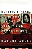 Adler, Margot: Heretic's Heart: A Journey Through Spirit & Revolution Adler, Margot: Heretic's Heart: A Journey Through Spirit & Revolution