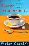 Gornick, Vivian: Fierce Attachments: A Memoir Gornick, Vivian: Fierce Attachments: A Memoir