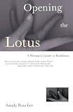 Boucher, Sandy: Opening the Lotus: A Woman's Guide to Buddhism Boucher, Sandy: Opening the Lotus: A Woman's Guide to Buddhism