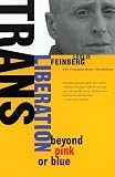 Feinberg, Leslie: Trans Liberation: Beyond Pink or Blue Feinberg, Leslie: Trans Liberation: Beyond Pink or Blue