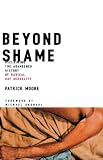 Bronski, Michael: Beyond Shame: Reclaiming the Abandoned History of Radical Gay Sexuality Bronski, Michael: Beyond Shame: Reclaiming the Abandoned History of Radical Gay Sexuality