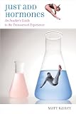 Kailey, Matt: Just Add Hormones: An Insider's Guide to the Transsexual Experience Kailey, Matt: Just Add Hormones: An Insider's Guide to the Transsexual Experience