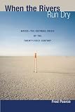 Pearce, Fred: When the Rivers Run Dry: Water--the Defining Crisis of the Twenty-first Century