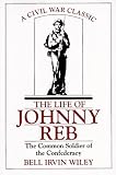 Wiley, Bell I.: The Life of Johnny Reb: The Common Soldier of the Confederacy