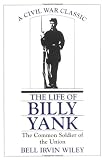 Wiley, Bell Irvin: Life of Billy Yank: The Common Soldier of the Union