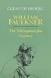 Brooks, Cleanth: William Faulkner: The Yoknapatawpha Country