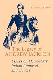 Remini, Robert V.: The Legacy of Andrew Jackson: Essays on Democracy, Indian Removal and Slavery