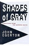 Egerton, John: Shades of Gray: Dispatches from the Modern South
