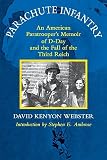 Webster, David: Parachute Infantry: An American Paratrooper's Memoir of D-Day and the Fall of the Third Reich Webster, David: Parachute Infantry: An American Paratrooper's Memoir of D-Day and the Fall of the Third Reich