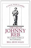 Wiley, Bell Irvin: The Life of Johnny Reb: The Common Soldier of the Confederacy