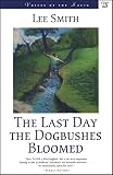Smith, Lee: The Last Day the Dogbushes Bloomed