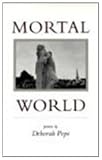 Mortal World: Poems (0807119849) by Pope, Deborah Pope, Deborah: Mortal World: Poems