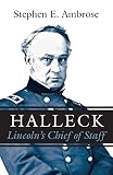 Ambrose, Stephen E.: Halleck: Lincoln's Chief of Staff