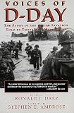Drez, Ronald J.: Voices of D-Day: The Story of the Allied Invasion Told by Those Who Were There Drez, Ronald J.: Voices of D-Day: The Story of the Allied Invasion Told by Those Who Were There
