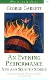 Garrett, George: An Evening Performance Garrett, George: An Evening Performance