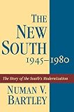 Bartley, Numan V.: The New South 1945-1980
