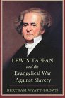 Wyatt-Brown, Bertram: Lewis Tappan and the Evangelical War Against Slavery Wyatt-Brown, Bertram: Lewis Tappan and the Evangelical War Against Slavery