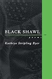 Black Shawl: Poems (0807122513) by Byer, Kathryn Stripling Byer, Kathryn Stripling: Black Shawl: Poems
