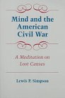 Simpson, Lewis P.: Mind and the American Civil War: A Meditation on Lost Causes