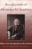 Forkner, Ben: Recollections of Alexander H. Stephens: His Diary Kept When a Prisoner at Fort Warren, Boston Harbour, 1865; Giving Incidents and Reflections of His Prison Life and Some Letters and reminisc Forkner, Ben: Recollections of Alexander H. Stephens: His Diary Kept When a Prisoner at Fort Warren, Boston Harbour, 1865; Giving Incidents and Reflections of His Prison Life and Some Letters and reminisc