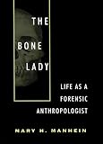 Manhein, Mary H.: The Bone Lady: Life As a Forensic Anthropologist