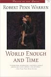 Warren, Robert Penn: World Enough and Time: A Romantic Novel Warren, Robert Penn: World Enough and Time: A Romantic Novel