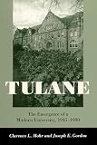 Mohr, Clarence L.: Tulane: The Emergence of a Modern University, 1945-1980