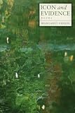 Icon and Evidence: Poems (0807127108) by Gibson, Margaret Gibson, Margaret: Icon and Evidence: Poems