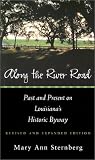 Sternberg, Mary Ann: Along the River Road: Past and Present on Louisiana's Historic Byway Sternberg, Mary Ann: Along the River Road: Past and Present on Louisiana's Historic Byway