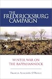 O'Reilly, Francis Augustin: The Fredericksburg Campaign: Winter War on the Rappahannock