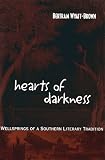 Wyatt-Brown, Bertram: Hearts of Darkness: Wellsprings of a Southern Literary Tradition