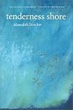 Stricker, Meredith: Tenderness Shore Stricker, Meredith: Tenderness Shore