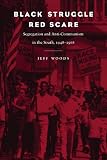 Woods, Jeff: Black Struggle, Red Scare: Segregation and Anti-Communism in the South, 1948-1968