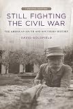 Goldfield, David: Still Fighting the Civil War: The American South and Southern History