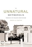 Colten, Craig E.: An Unnatural Metropolis: Wresting New Orleans from Nature