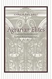 Dal Lago, Enrico: Agrarian Elites: American Slaveholders And Southern Italian Landowners, 1815-1861 Dal Lago, Enrico: Agrarian Elites: American Slaveholders And Southern Italian Landowners, 1815-1861